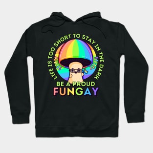 Life is Too Short, be a Proud Fungay Mushroom Hoodie